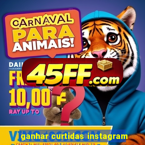 ganhar curtidas instagram